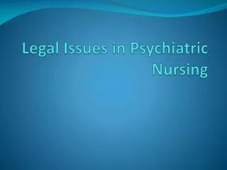 Legal Issues in Psychiatric Nursing