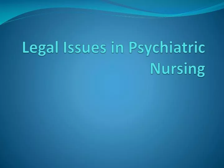 legal issues in psychiatric nursing