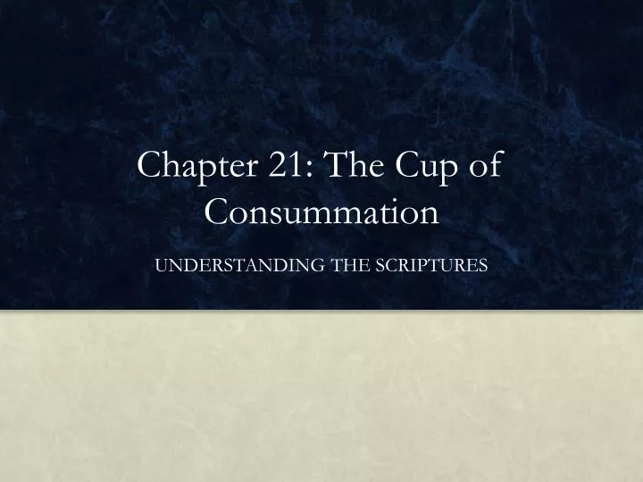 chapter 21 the cup of consummation