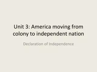 Unit 3: America moving from colony to independent nation