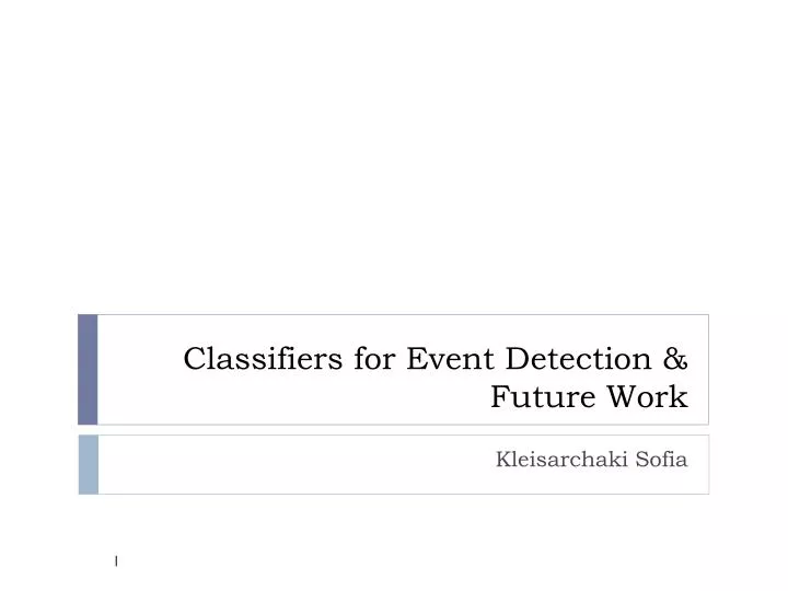 classifiers for event detection future work