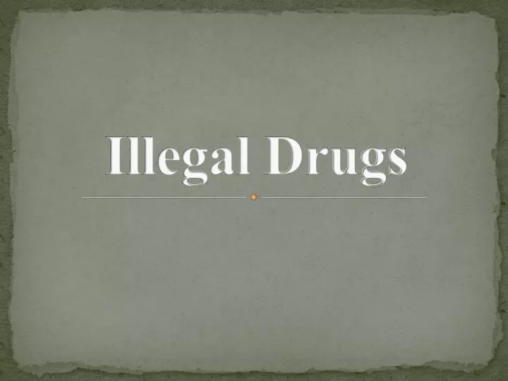 illegal drugs