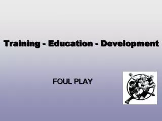 Training - Education - Development