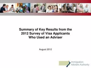 Summary of Key Results from the 2012 Survey of Visa Applicants Who Used an Adviser August 2012