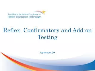 Reflex, Confirmatory and Add-on Testing