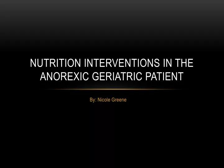 nutrition interventions in the anorexic geriatric patient