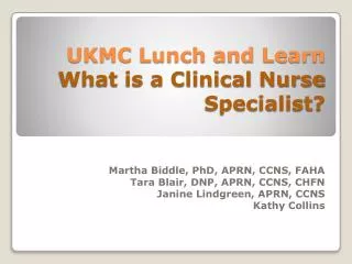 UKMC Lunch and Learn What is a Clinical Nurse Specialist?