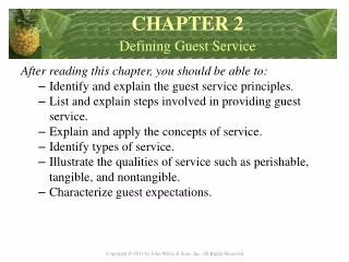 After reading this chapter, you should be able to : Identify and explain the guest service principles.