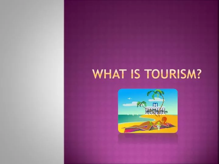 what is tourism