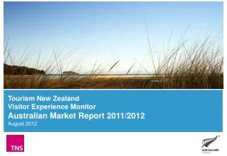 Tourism New Zealand Visitor Experience Monitor Australian Market Report 2011/2012 August 2012