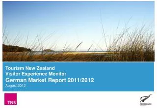Tourism New Zealand Visitor Experience Monitor German Market Report 2011/2012 August 2012
