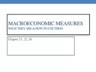 MACROECONOMIC MEASURES WHAT THEY ARE &amp; HOW TO USE THEM