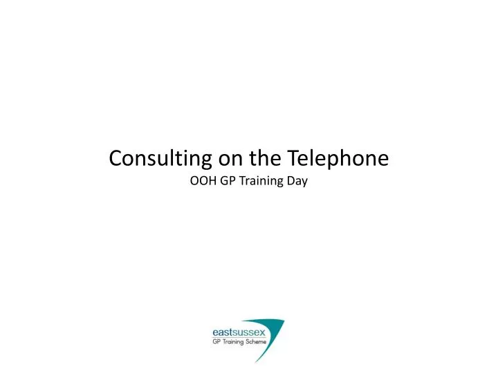 consulting on the telephone ooh gp training day