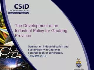 Seminar on Industrialisation and sustainability in Gauteng: contradiction or coherence? 1st March 2010