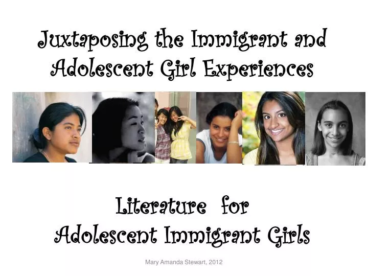 juxtaposing the immigrant and adolescent girl experiences literature for adolescent immigrant girls