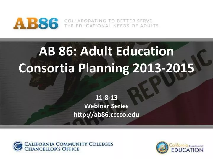 ab 86 adult education consortia planning 2013 2015 11 8 13 webinar series http ab86 cccco edu