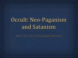 Occult: Neo-Paganism and Satanism