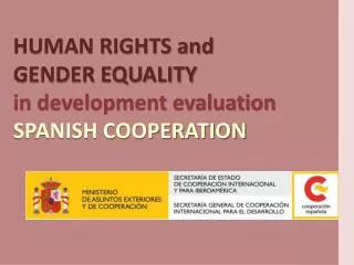 HUMAN RIGHTS and GENDER EQUALITY in development evaluation SPANISH COOPERATION