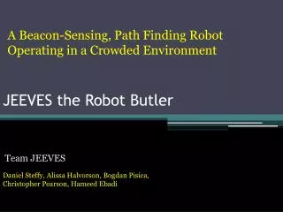 JEEVES the Robot Butler
