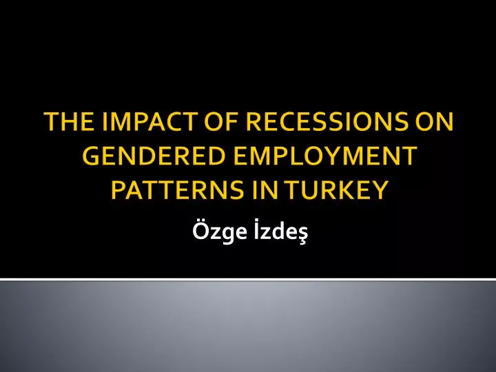 the impact of recessions on gendered employment patterns in turkey