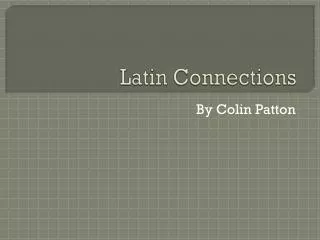 Latin Connections