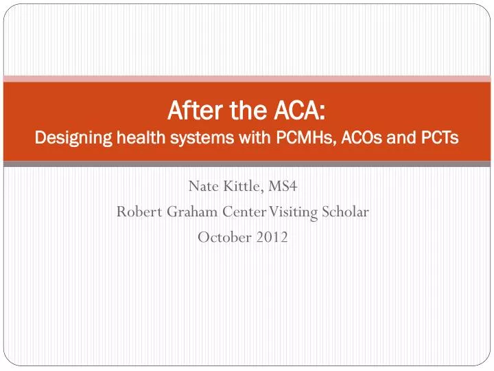 after the aca designing health systems with pcmhs acos and pcts