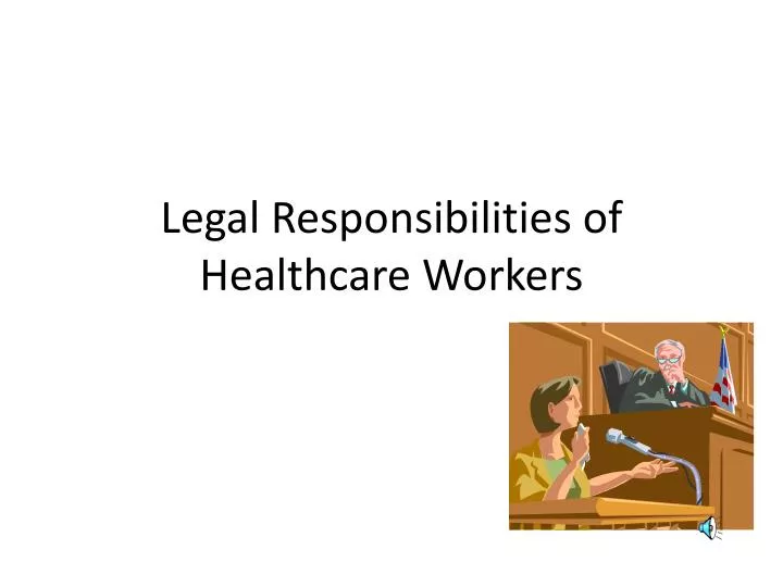 legal responsibilities of healthcare workers