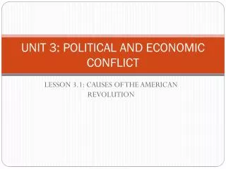 UNIT 3: POLITICAL AND ECONOMIC CONFLICT