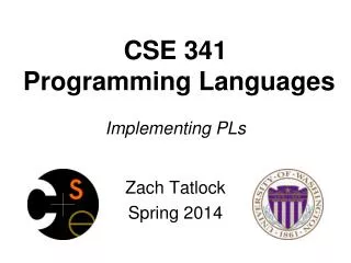 CSE 341 Programming Languages Implementing PLs