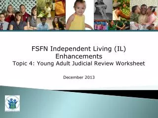 FSFN Independent Living (IL) Enhancements Topic 4 : Young Adult Judicial Review Worksheet