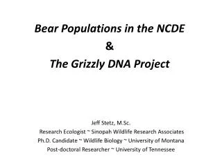 Jeff Stetz, M.Sc. Research Ecologist ~ Sinopah Wildlife Research Associates Ph.D. Candidate ~ Wildlife Biology ~ U