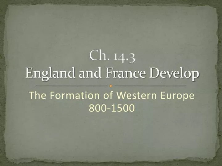 ch 14 3 england and france develop