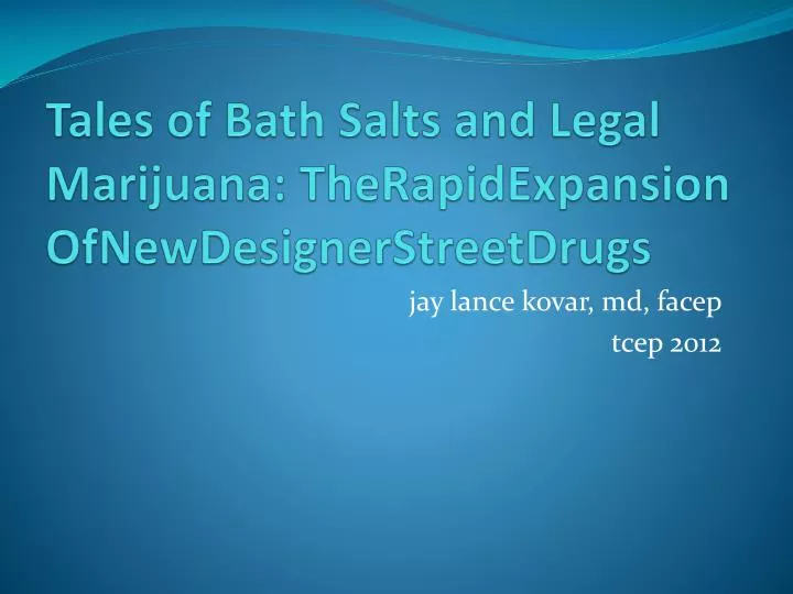 tales of bath salts and legal marijuana therapidexpansion ofnewdesignerstreetdrugs