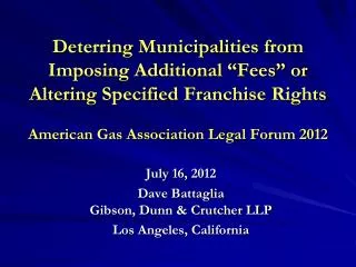 July 16, 2012 Dave Battaglia Gibson, Dunn &amp; Crutcher LLP Los Angeles, California