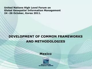 United Nations High Level Forum on Global Geospatial Information Management 24 -26 October, Korea 2011. DEVELOPMENT OF C