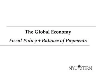 The Global Economy Fiscal Policy + Balance of Payments