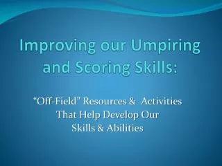 Improving our Umpiring and Scoring Skills: