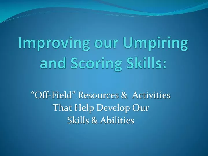 improving our umpiring and scoring skills