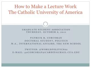 How to Make a Lecture Work The Catholic University of America