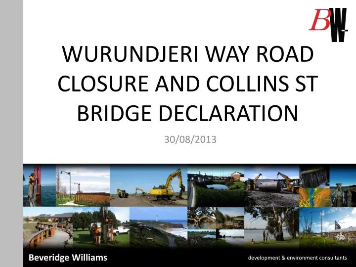 wurundjeri way road closure and collins st bridge declaration