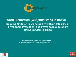 World Education (WEI)/ Bantwana Initiative :