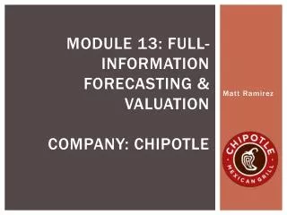 Module 13: full- information forecasting &amp; valuation Company: chipotle
