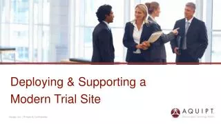 Deploying &amp; Supporting a Modern Trial Site
