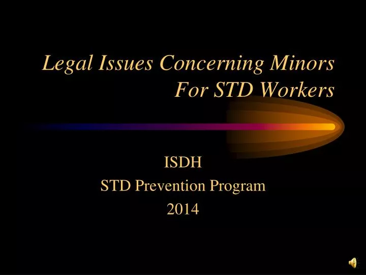 legal issues concerning minors for std workers