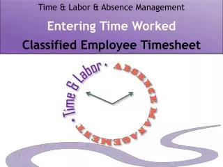Time &amp; Labor &amp; Absence Management Entering Time Worked Classified Employee Timesheet