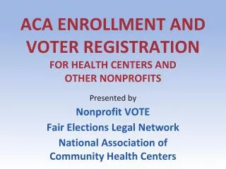 ACA ENROLLMENT AND VOTER REGISTRATION FOR HEALTH CENTERS AND OTHER NONPROFITS