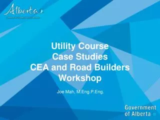 Utility Course Case Studies CEA and Road Builders Workshop