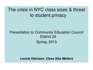 The crisis in NYC class sizes &amp; threat to student privacy Presentation to Community Education Council District 24 S