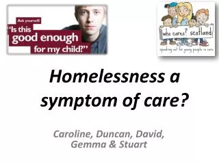 Homelessness a symptom of care?