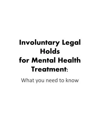 involuntary legal holds for mental health treatment